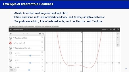 Example of Interactive Features • Ability to embed custom javascript and html. • Write Example of Interactive Features • Ability to embed custom javascript and html. • Write