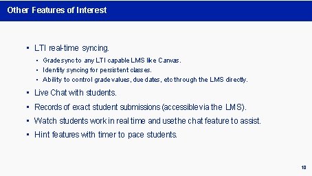 Other Features of Interest • LTI real-time syncing. • Grade sync to any LTI Other Features of Interest • LTI real-time syncing. • Grade sync to any LTI