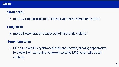 Goals Short term • move calculus sequence out of third-party online homework system Long Goals Short term • move calculus sequence out of third-party online homework system Long