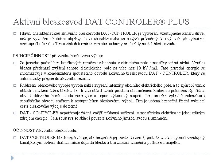 Aktivní bleskosvod DAT CONTROLER® PLUS � Hlavní charakteristikou aktivního bleskosvodu DAT-CONTROLER je vytvoření vzestupného