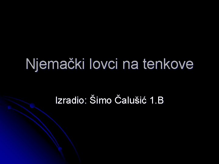 Njemački lovci na tenkove Izradio: Šimo Čalušić 1. B 