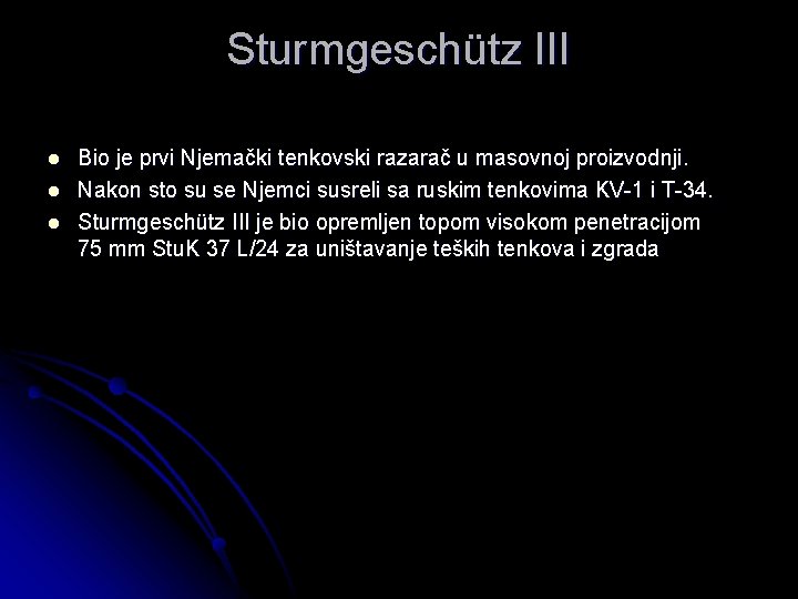 Sturmgeschütz III l l l Bio je prvi Njemački tenkovski razarač u masovnoj proizvodnji.