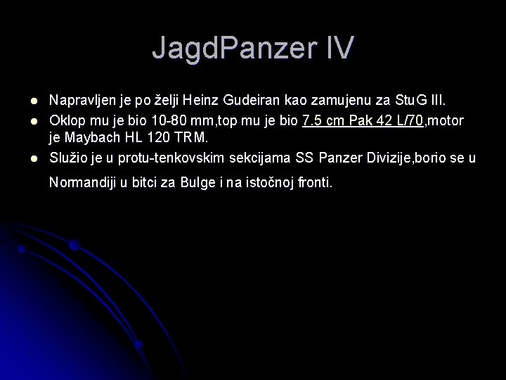 Jagd. Panzer IV l l l Napravljen je po želji Heinz Gudeiran kao zamujenu