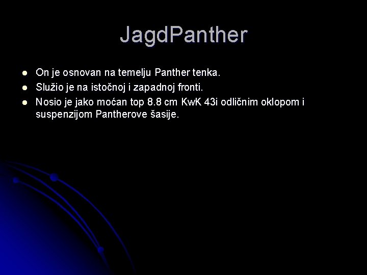 Jagd. Panther l l l On je osnovan na temelju Panther tenka. Služio je