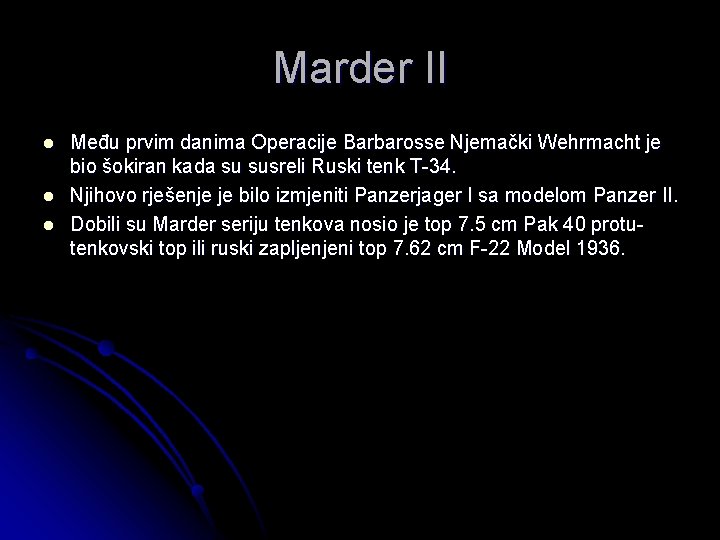 Marder II l l l Među prvim danima Operacije Barbarosse Njemački Wehrmacht je bio