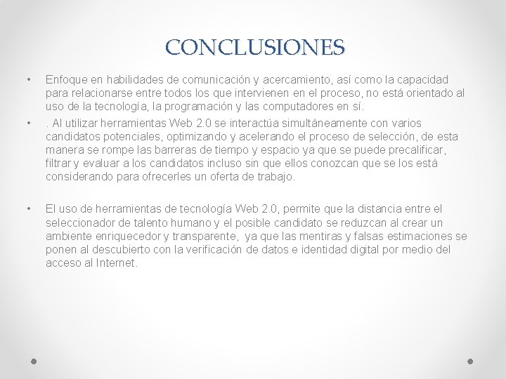 CONCLUSIONES • • • Enfoque en habilidades de comunicación y acercamiento, así como la