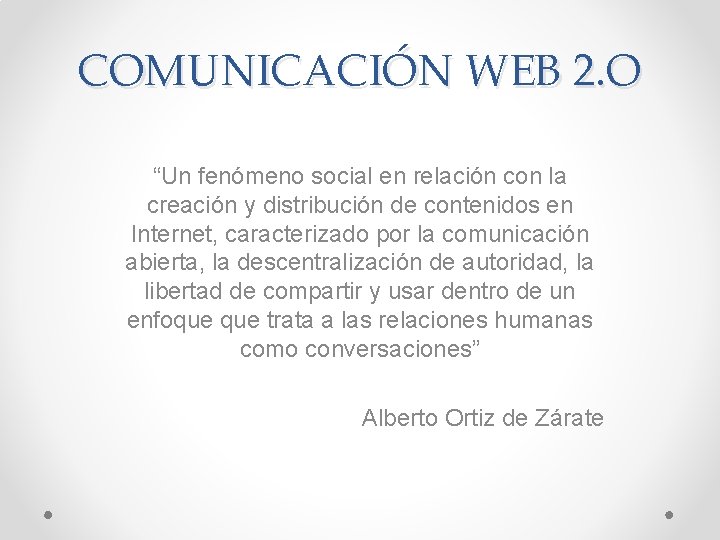 COMUNICACIÓN WEB 2. O “Un fenómeno social en relación con la creación y distribución