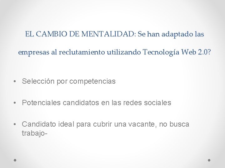 EL CAMBIO DE MENTALIDAD: Se han adaptado las empresas al reclutamiento utilizando Tecnología Web