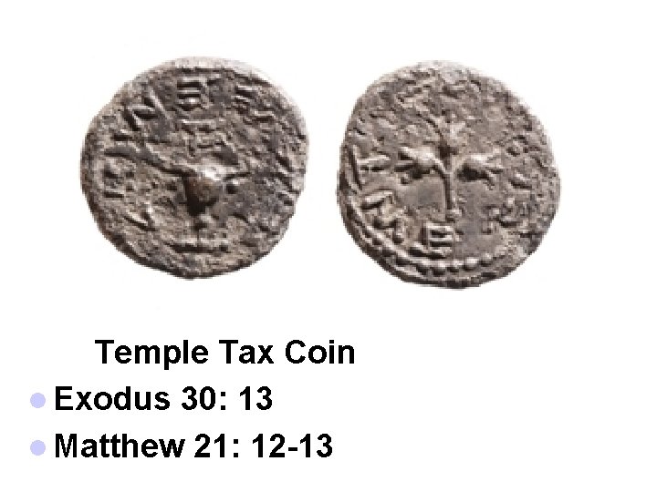 Temple Tax Coin l Exodus 30: 13 l Matthew 21: 12 -13 