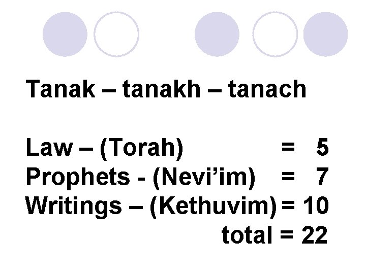 Tanak – tanakh – tanach Law – (Torah) = 5 Prophets - (Nevi’im) =