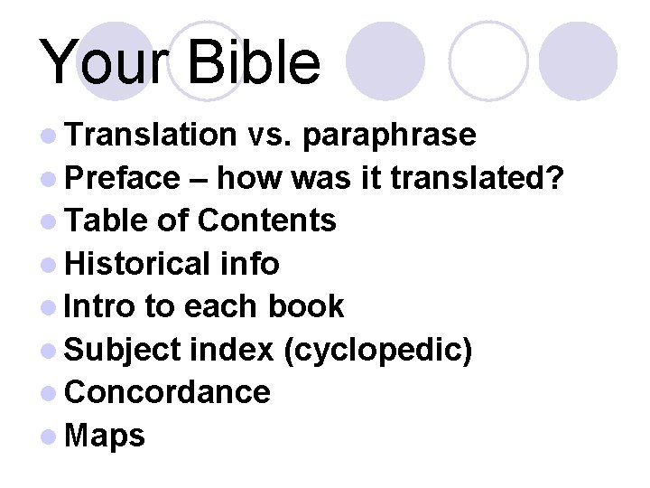 Your Bible l Translation vs. paraphrase l Preface – how was it translated? l