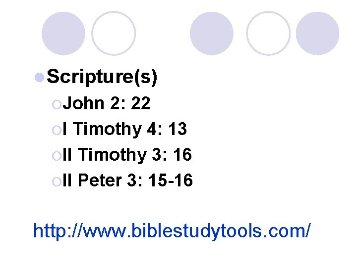 l Scripture(s) ¡John 2: 22 ¡I Timothy 4: 13 ¡II Timothy 3: 16 ¡II