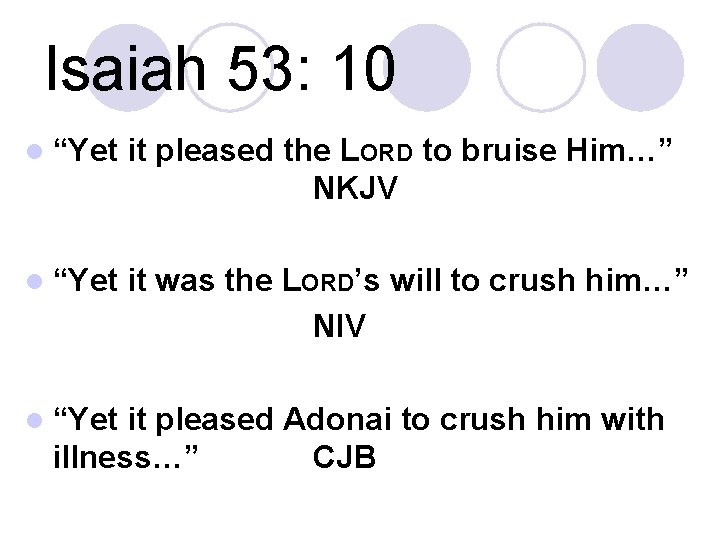 Isaiah 53: 10 l “Yet it pleased the LORD to bruise Him…” NKJV l
