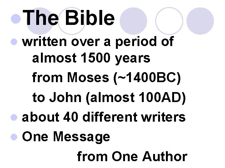 l. The Bible written over a period of almost 1500 years from Moses (~1400