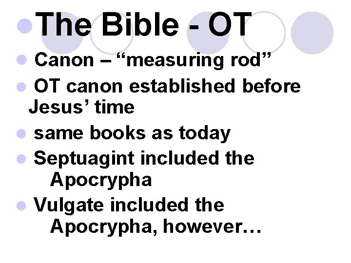 l. The Bible - OT l Canon – “measuring rod” OT canon established before