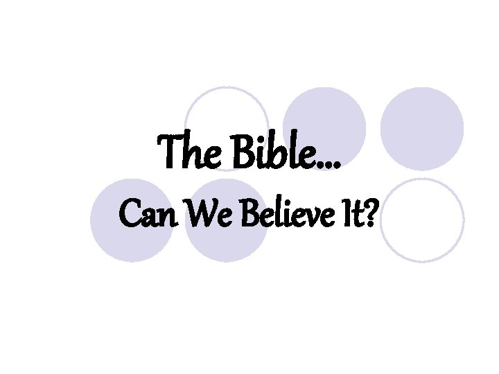 The Bible… Can We Believe It? 