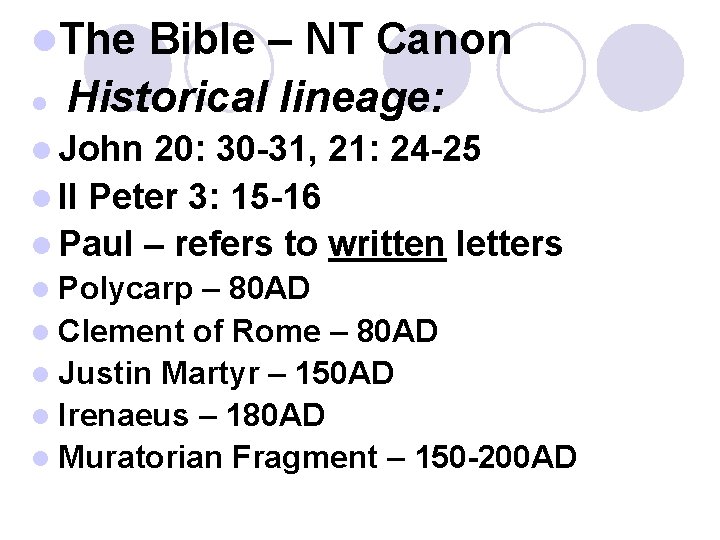 l. The l Bible – NT Canon Historical lineage: l John 20: 30 -31,