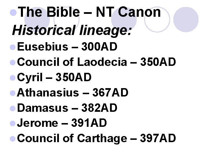 l. The Bible – NT Canon Historical lineage: l Eusebius – 300 AD l