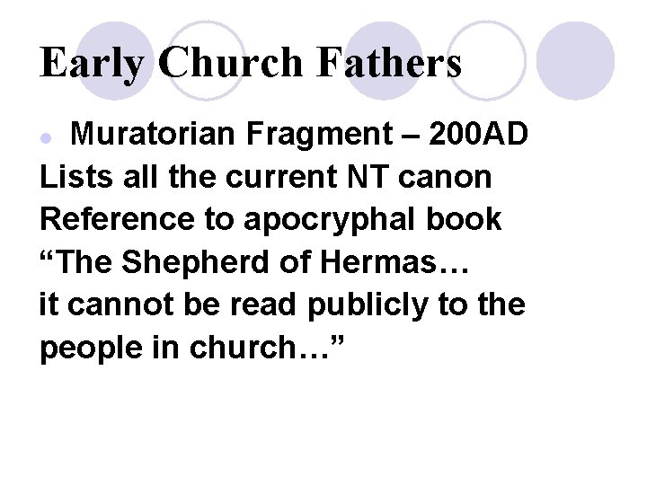 Early Church Fathers Muratorian Fragment – 200 AD Lists all the current NT canon