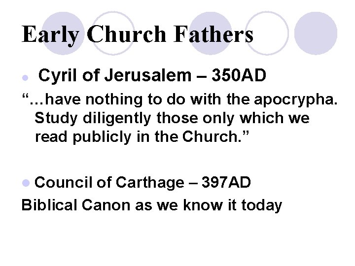 Early Church Fathers l Cyril of Jerusalem – 350 AD “…have nothing to do