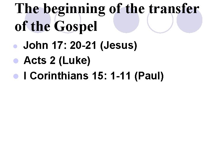 The beginning of the transfer of the Gospel John 17: 20 -21 (Jesus) l