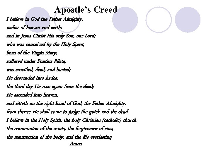 Apostle’s Creed I believe in God the Father Almighty, maker of heaven and earth: