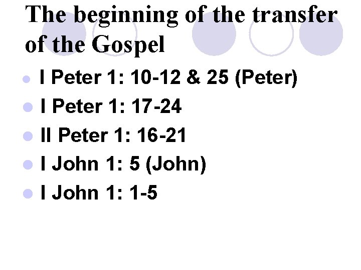 The beginning of the transfer of the Gospel I Peter 1: 10 -12 &