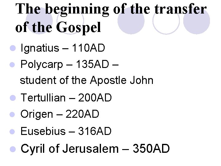 The beginning of the transfer of the Gospel l Ignatius – 110 AD l