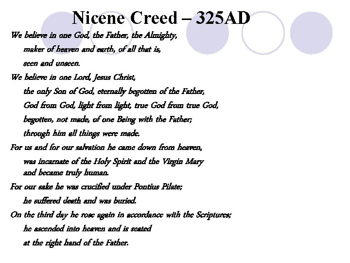 Nicene Creed – 325 AD We believe in one God, the Father, the Almighty,