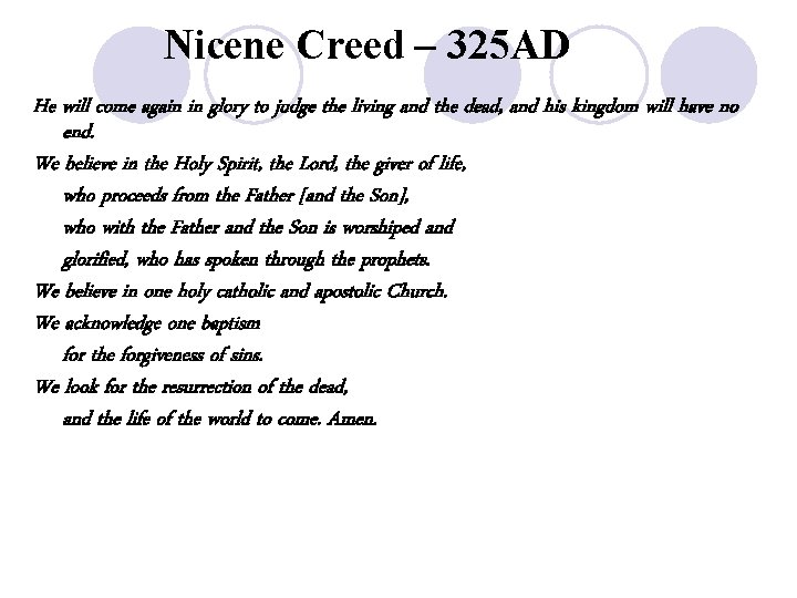 Nicene Creed – 325 AD He will come again in glory to judge the