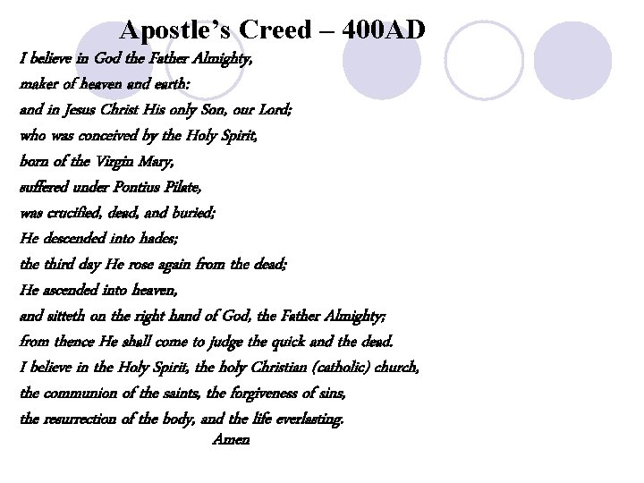 Apostle’s Creed – 400 AD I believe in God the Father Almighty, maker of