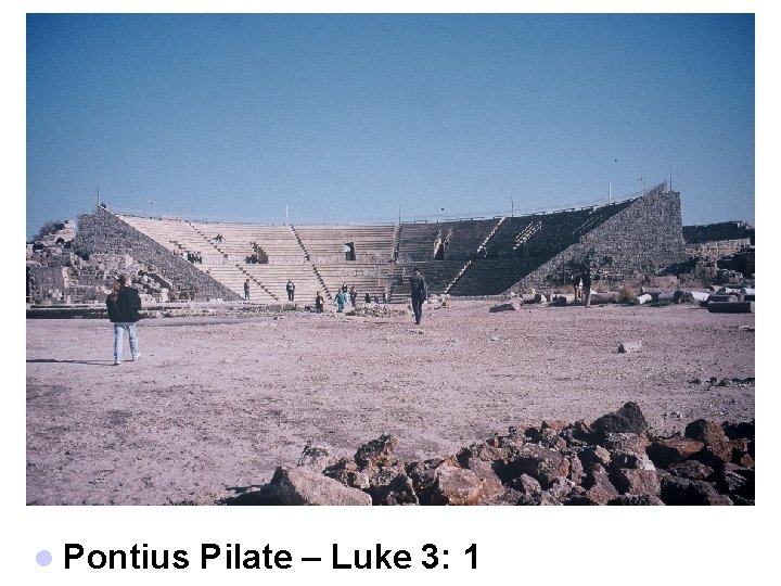 l Pontius Pilate – Luke 3: 1 