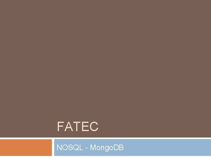 FATEC NOSQL - Mongo. DB 