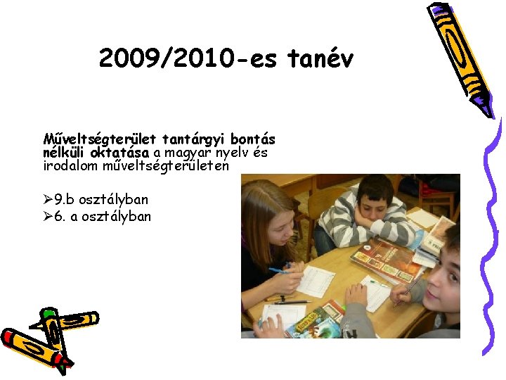 2009/2010 -es tanév Műveltségterület tantárgyi bontás nélküli oktatása a magyar nyelv és irodalom műveltségterületen