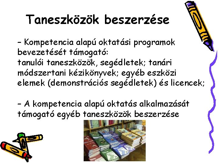 Taneszközök beszerzése – Kompetencia alapú oktatási programok bevezetését támogató: tanulói taneszközök, segédletek; tanári módszertani