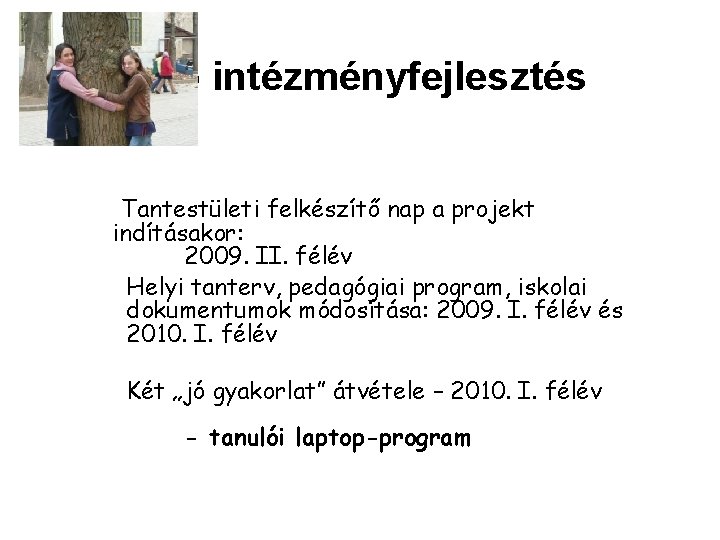 Átfogó intézményfejlesztés Tantestületi felkészítő nap a projekt indításakor: 2009. II. félév Helyi tanterv, pedagógiai