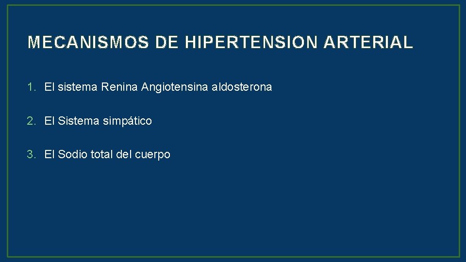 MECANISMOS DE HIPERTENSION ARTERIAL 1. El sistema Renina Angiotensina aldosterona 2. El Sistema simpático
