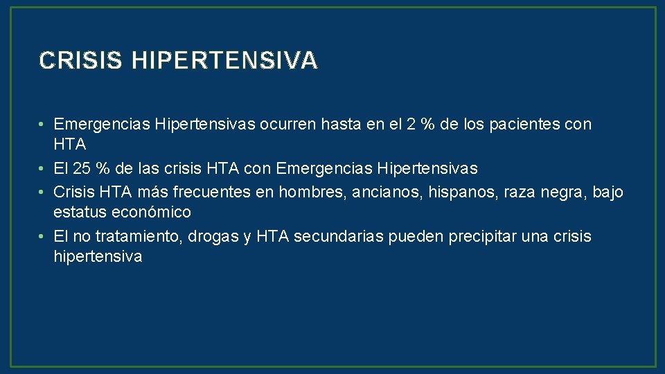 CRISIS HIPERTENSIVA • Emergencias Hipertensivas ocurren hasta en el 2 % de los pacientes