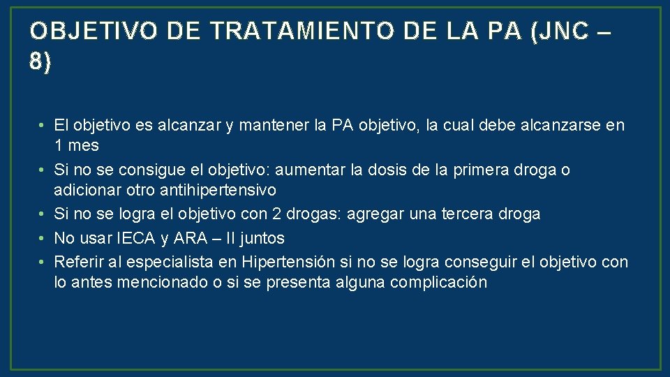 OBJETIVO DE TRATAMIENTO DE LA PA (JNC – 8) • El objetivo es alcanzar