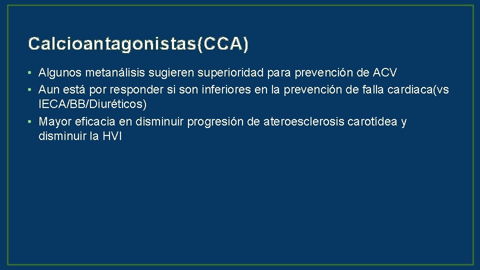 Calcioantagonistas(CCA) • Algunos metanálisis sugieren superioridad para prevención de ACV • Aun está por