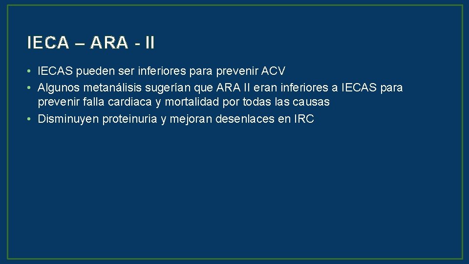 IECA – ARA - II • IECAS pueden ser inferiores para prevenir ACV •