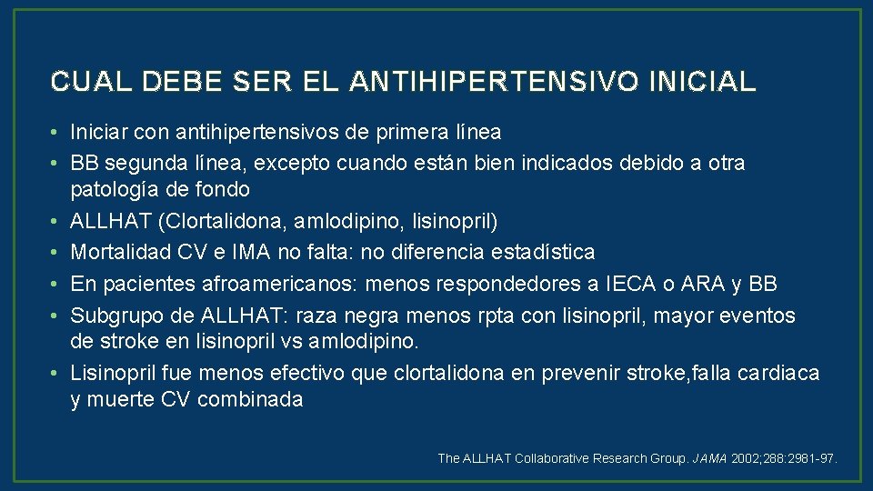 CUAL DEBE SER EL ANTIHIPERTENSIVO INICIAL • Iniciar con antihipertensivos de primera línea •