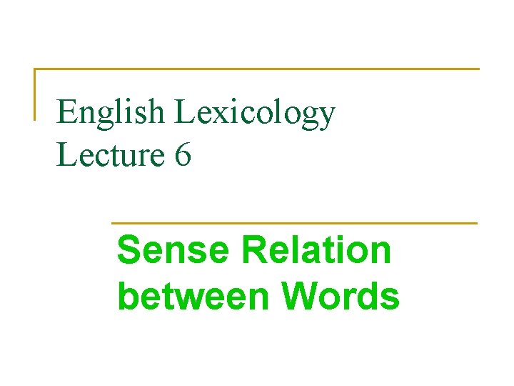 English Lexicology Lecture 6 Sense Relation between Words 