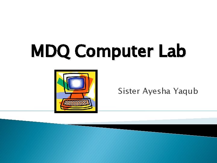 MDQ Computer Lab Sister Ayesha Yaqub 