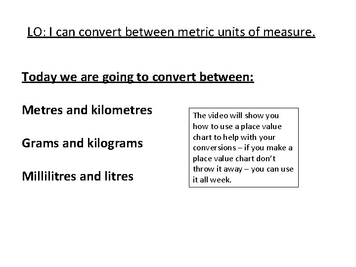 LO: I can convert between metric units of measure. Today we are going to