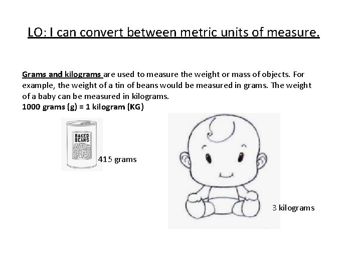 LO: I can convert between metric units of measure. Grams and kilograms are used