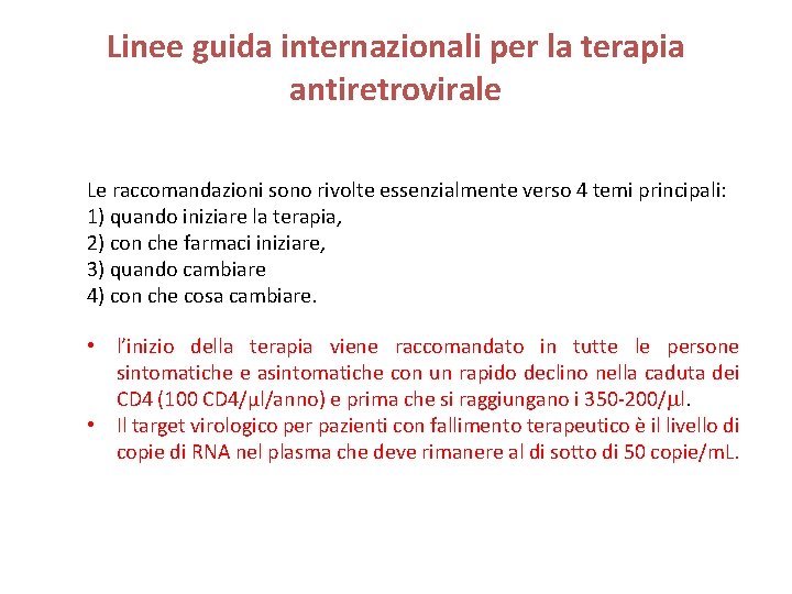 Linee guida internazionali per la terapia antiretrovirale Le raccomandazioni sono rivolte essenzialmente verso 4