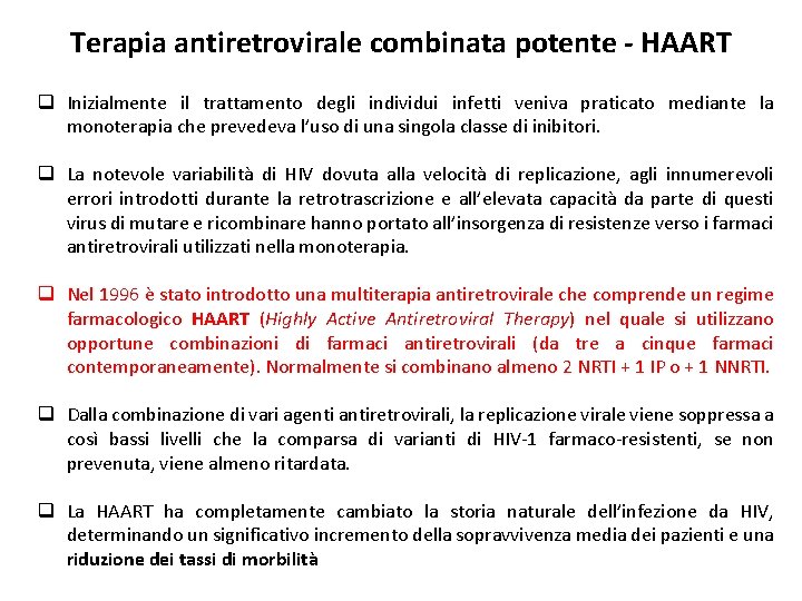 Terapia antiretrovirale combinata potente - HAART q Inizialmente il trattamento degli individui infetti veniva