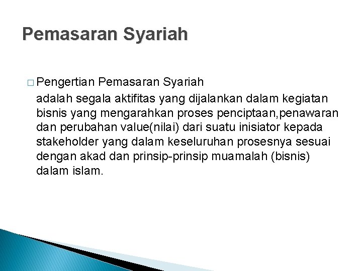 Pemasaran Syariah � Pengertian Pemasaran Syariah adalah segala aktifitas yang dijalankan dalam kegiatan bisnis