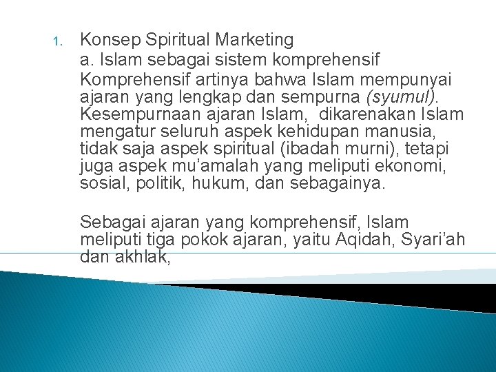 1. Konsep Spiritual Marketing a. Islam sebagai sistem komprehensif Komprehensif artinya bahwa Islam mempunyai